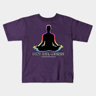 Don't Hate Meditate Kids T-Shirt